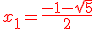 3$\red x_1 = \frac{-1-\sqrt{5}}{2}